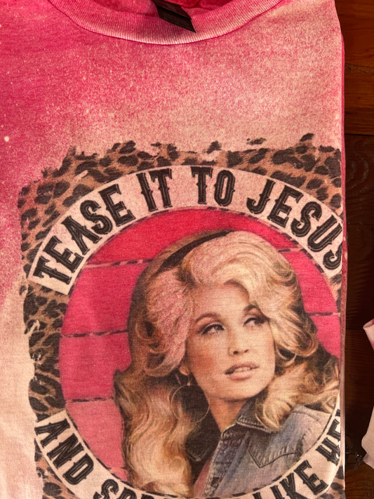 Dolly “tease it to Jesus” graphic tshirt